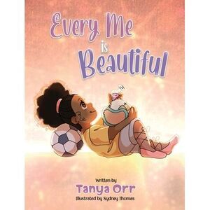 Every Me is Beautiful: Celebrating Confidence, Dreams, and Diversity -- Orr
